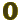 0